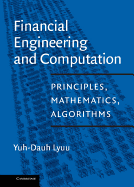 Financial Engineering and Computation: Principles, Mathematics, Algorithms