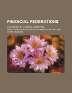 Financial Federations; The Report of a Special Committee