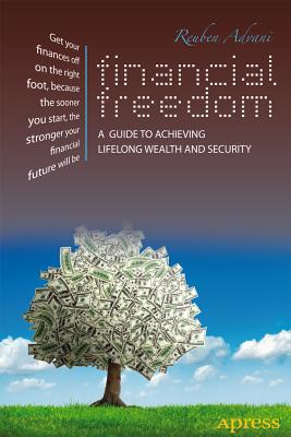 Financial Freedom: A Guide to Achieving Lifelong Wealth and Security - Advani, Reuben