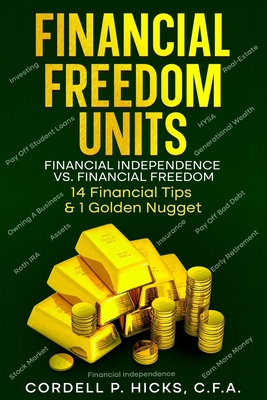 Financial Freedom Units: Financial Independence vs. Financial Freedom - Hicks, Cordell P