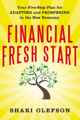Financial Fresh Start: Your Five-Step Plan for Adapting and Prospering in the New Economy - Olefson, Shari