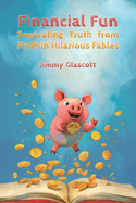 Financial Fun: Separating Myth from Truth in Hilarious Fables
