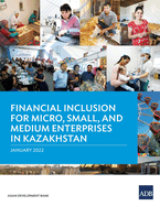 Financial Inclusion for Micro, Small, and Medium Enterprises in Kazakhstan