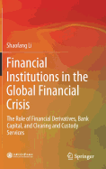 Financial Institutions in the Global Financial Crisis: The Role of Financial Derivatives, Bank Capital, and Clearing and Custody Services