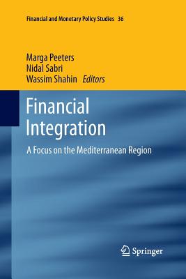 Financial Integration: A Focus on the Mediterranean Region - Peeters, Marga (Editor), and Sabri, Nidal (Editor), and Shahin, Wassim (Editor)