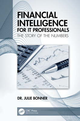 Financial Intelligence for IT Professionals: The Story of the Numbers - Bonner, Julie