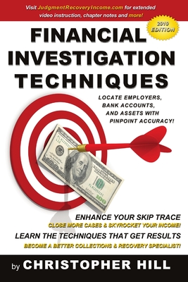 Financial Investigation Techniques: Locate Employers, Bank Accounts, and Assets with Pinpoint Accuracy! - Hill, Christopher