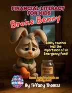 Financial Literacy for Kids Broke Benny: Benny Teaches Kids the Importance of an Emergency Fund!