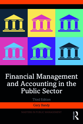 Financial Management and Accounting in the Public Sector - Bandy, Gary