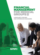 Financial Management for Medical Groups: A Resource for New and Experienced Managers