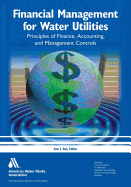 Financial Management for Water Utilities: Principles of Finance, Accounting, and Management Controls