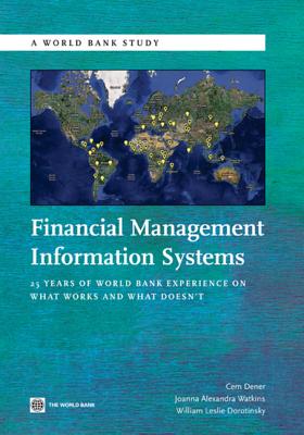 Financial Management Information Systems: 25 Years of World Bank Experience on What Works and What Doesn't - Dener, Cem, and Watkins, Joanna, and Dorotinsky, William Leslie