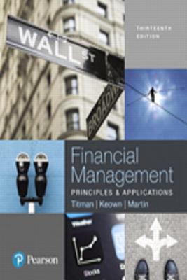 Financial Management: Principles and Applications Plus Mylab Finance with Pearson Etext -- Access Card Package - Titman, Sheridan, and Keown, Arthur, and Martin, John