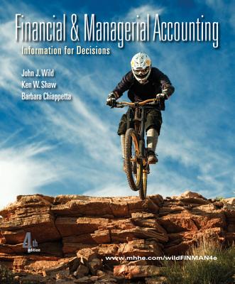 Financial & Managerial Accounting: Information for Decisions - Wild, John J, and Shaw, Ken W, and Chiappetta, Barbara