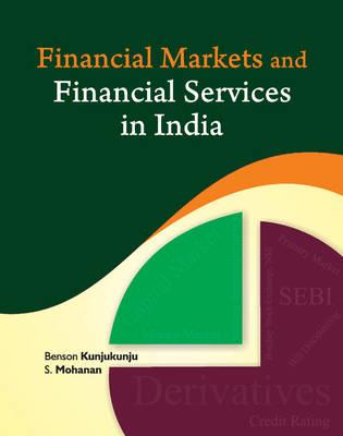 Financial Markets and Financial Services in India - Kunjukunju, Benson, and Mohanan, S