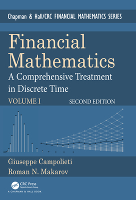 Financial Mathematics: A Comprehensive Treatment in Discrete Time - Campolieti, Giuseppe, and Makarov, Roman N