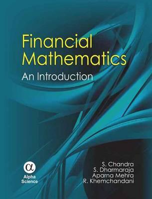 Financial Mathematics: An Introduction - Chandra, S., and Dharmaraja, S., and Mehra, Aparna