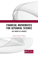 Financial Mathematics For Actuarial Science: The Theory of Interest