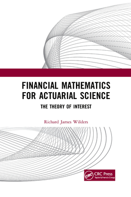Financial Mathematics For Actuarial Science: The Theory of Interest - Wilders, Richard James