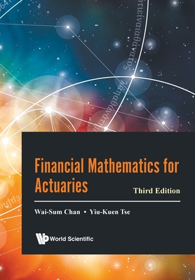Financial Mathematics for Actuaries (Third Edition) - Chan, Wai-Sum, and Tse, Yiu-Kuen