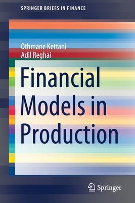 Financial Models in Production - Kettani, Othmane, and Reghai, Adil