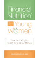 Financial Nutrition?(R) for Young Women: How (and Why) to Teach Girls about Money