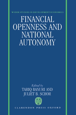 Financial Openness and National Autonomy: Opportunities and Constraints - Banuri, Tariq (Editor), and Schor, Juliet B (Editor)