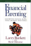 Financial Parenting: Showing Your Kids That Money Matters - Burkett, Larry, and Osborne, Rick, Mr.