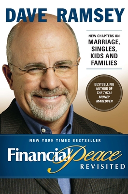 Financial Peace Revisited: New Chapters on Marriage, Singles, Kids and Families - Ramsey, Dave