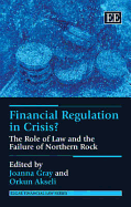 Financial Regulation in Crisis?: The Role of Law and the Failure of Northern Rock - Gray, Joanna (Editor), and Akseli, Orkun (Editor)