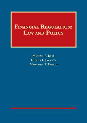 Financial Regulation: Law and Policy - Barr, Michael, and Jackson, Howell, and Tahyar, Margaret