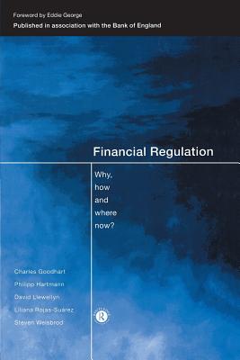Financial Regulation: Why, How and Where Now? - Goodhart, Charles, and Hartmann, Philipp, and Llewellyn, David T