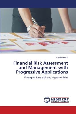 Financial Risk Assessment and Management with Progressive Applications - Bubevski, Vojo