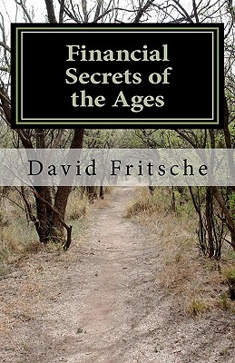 Financial Secrets of the Ages: Discovering an Abundant World - Fritsche, David