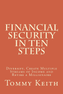 Financial Security in Ten Steps: Diversify, Create Multiple Streams of Income and Retire a Millionaire