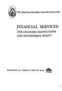 Financial Services: The Changing Institutions and Government Policy