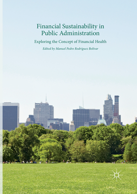 Financial Sustainability in Public Administration: Exploring the Concept of Financial Health - Rodrguez Bolvar, Manuel Pedro (Editor)