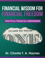 Financial Wisdom For Financial Freedom: Practical Financial Stewardship