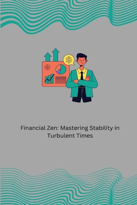 Financial Zen: Mastering Stability in Turbulent Times: A Balancing Act - Michael, Jacob