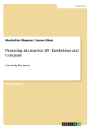 Financing alternatives 28 - Eastheimer and Company: Case Study Discussion