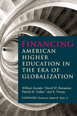 Financing American Higher Education in the Era of Globalization - Zumeta, William, and Breneman, David W, and Callan, Patrick M