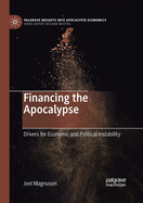 Financing the Apocalypse: Drivers for Economic and Political Instability