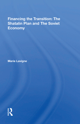 Financing the Transition in the USSR: The Shatalin Plan and the Soviet Union - LaVigne, Marie