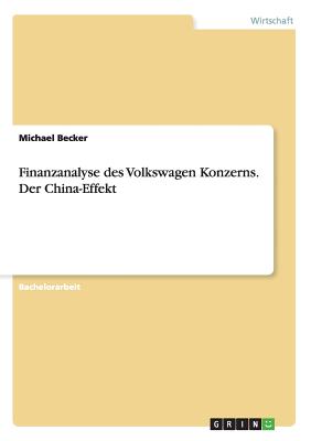 Finanzanalyse Des Volkswagen Konzerns. Der China-Effekt - Becker, Michael
