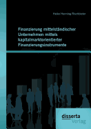 Finanzierung mittelst?ndischer Unternehmen mittels kapitalmarktorientierter Finanzierungsinstrumente: Eine Einf?hrung in die Grundlagen und g?ngigen Instrumente