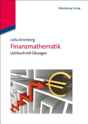 Finanzmathematik: Lehrbuch Mit Ubungen - Arrenberg, Jutta
