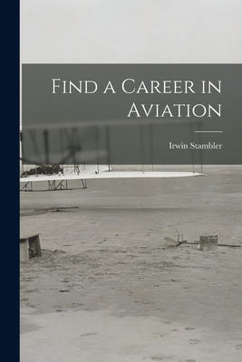 Find a Career in Aviation - Stambler, Irwin