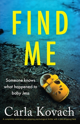 Find Me: A completely addictive and gripping psychological thriller with a jaw-dropping twist - Kovach, Carla