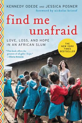 Find Me Unafraid - Odede, Kennedy, and Posner, Jessica, and Kristof, Nicholas (Foreword by)