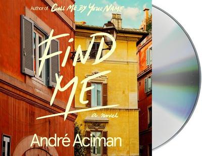 Find Me - Aciman, Andre, and Stuhlbarg, Michael (Read by)